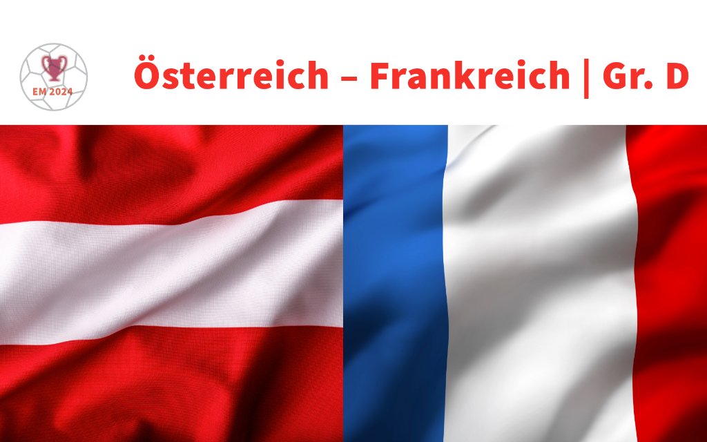 Österreich - Frankreich, Montag, 21:00 Uhr